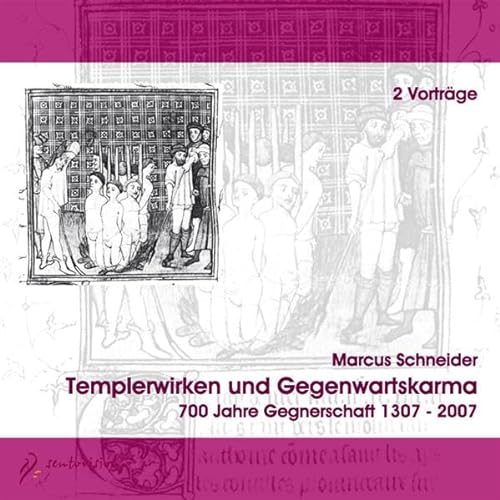 Templerwirken und Gegenwartskarma, 2 Audio-CDs: 700 Jahre Gegnerschaft, 1307-2007. 2 Vorträge von Sentovision